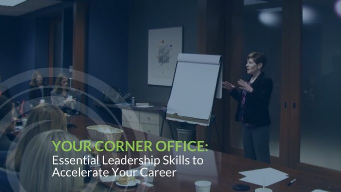 Your Corner Office: Essential Leadership Skills to Accelerate Your Career