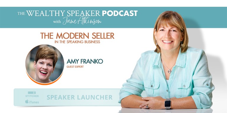 Wealthy Speaker Podcast Featuring Amy Franko: The Modern Seller in the Speaking Business
