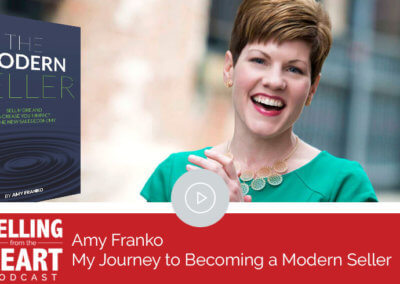 Selling from the Heart Podcast Featuring Amy Franko: My Journey to Becoming a Modern Seller