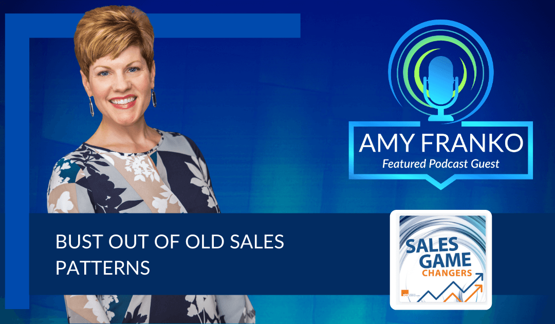 sales game changers podcast with amy frankobust out of sales patterns