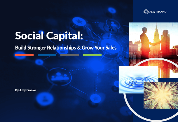 Social Capital - Build Stronger Relationships Grow Your Sales - By Amy Franko