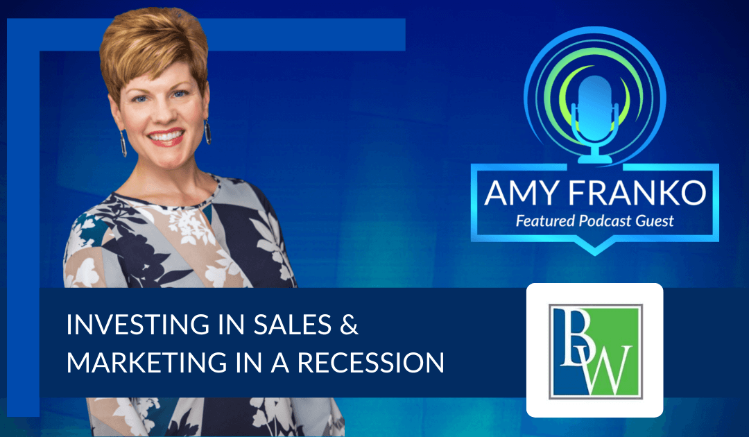Podcast: Should I Continue Investing in Marketing & Sales During a Recession?