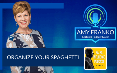 Sales Influence Podcast: Organize Your Spaghetti