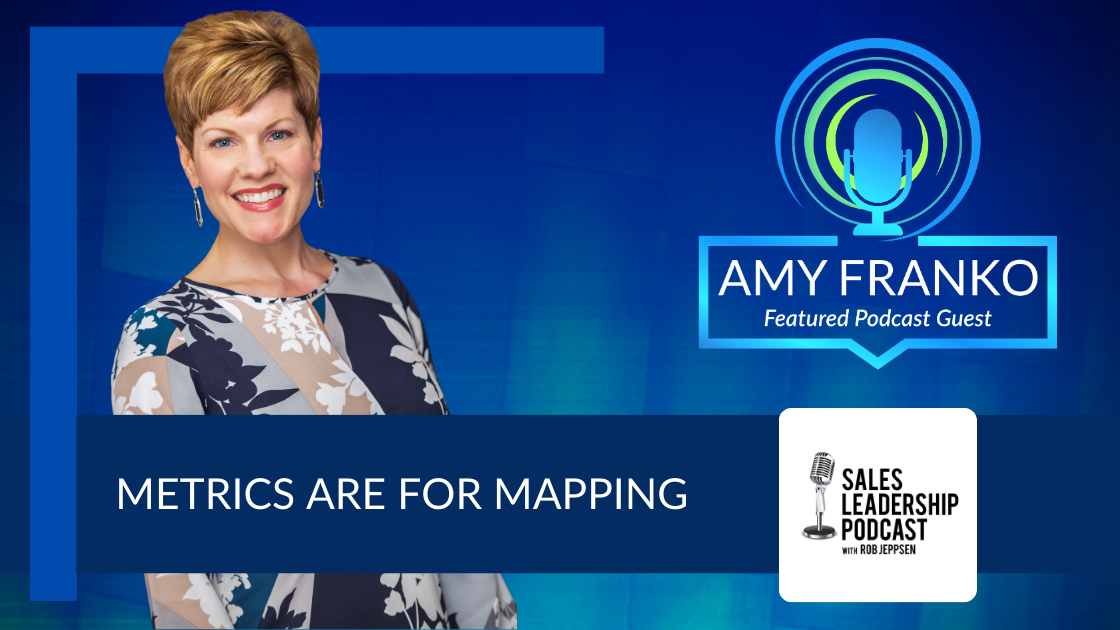 Podcast: Sales Metrics are for Mapping