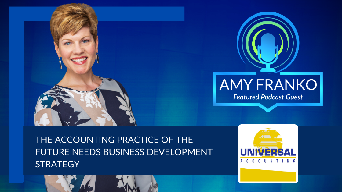 Universal Accounting Podcast: Accounting Practice of the Future Needs