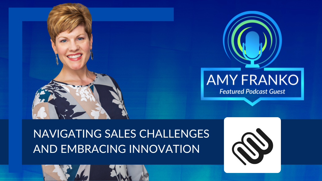 Podcast: Navigating Sales Challenges and Embracing Innovation