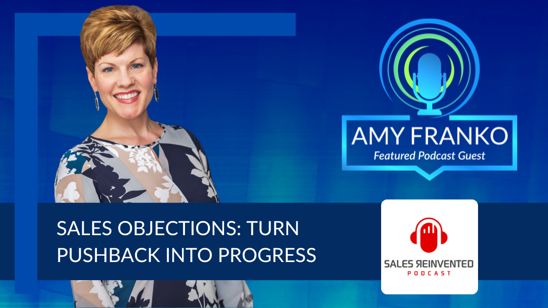 Podcast: Sales Objections and How to Turn Pushback into Progress