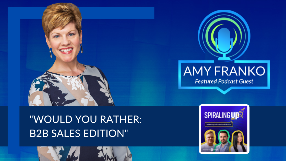 Podcast: “Would You Rather: B2B Sales Edition” with Spiraling Up