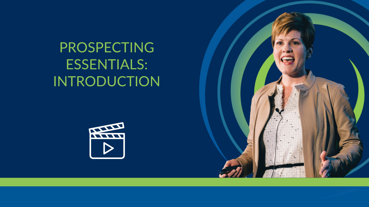 Video: How to Develop a Strong Pipeline, in Any Economy, with Prospecting Essentials