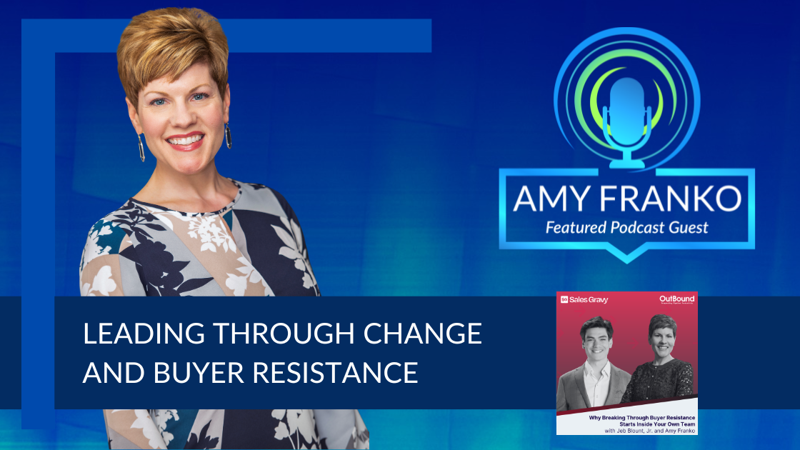 Podcast: Leading Through Change and Buyer Resistance